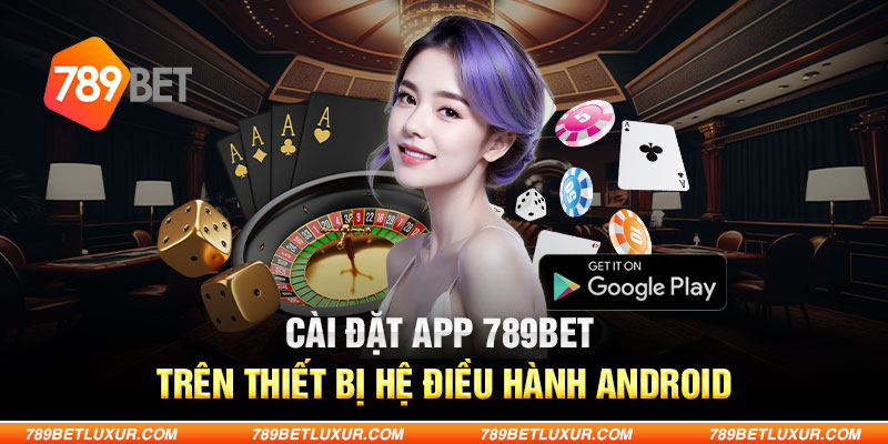 Thao Tác Tải App 789Bet Đơn Giản Và Thuận Tiện Nhất